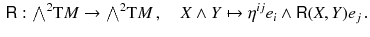 $$\begin{aligned} {{\textsf {R}}}: {\textstyle {\bigwedge }}^2 \mathrm{T}M \rightarrow {\textstyle {\bigwedge }}^2 \mathrm{T}M \, , \quad X \wedge Y \mapsto \eta ^{ij} e_i \wedge {{\textsf {R}}}(X, Y) e_j \, . \end{aligned}$$