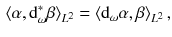 $$\begin{aligned} \langle \alpha , \mathrm {d}_\omega ^*\beta \rangle _{L^2} = \langle \mathrm {d}_\omega \alpha , \beta \rangle _{L^2} \, , \end{aligned}$$