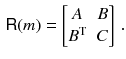 $$\begin{aligned} {{\textsf {R}}}(m) = \begin{bmatrix} A&B \\ B^\mathrm{T}&C \end{bmatrix} \, . \end{aligned}$$