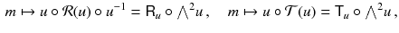 $$\begin{aligned} m \mapsto u \circ \mathcal{R}(u) \circ u^{-1} = {{\textsf {R}}}_u \circ {\textstyle {\bigwedge }}^2 u \, , \quad m \mapsto u \circ \mathcal{T}(u) = {{\textsf {T}}}_u \circ {\textstyle {\bigwedge }}^2 u \, , \end{aligned}$$