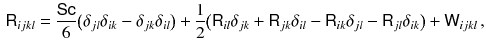 $$\begin{aligned} {{\textsf {R}}}_{ijkl} = \frac{{{\textsf {Sc}}}}{6}\big ( \delta _{jl} \delta _{ik} - \delta _{jk} \delta _{il} \big ) + \frac{1}{2}\big ( {{\textsf {R}}}_{il} \delta _{jk} + {{\textsf {R}}}_{jk} \delta _{il} - {{\textsf {R}}}_{ik} \delta _{jl} - {{\textsf {R}}}_{jl} \delta _{ik}\big ) + {{\textsf {W}}}_{ijkl} \, , \end{aligned}$$