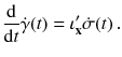 $$ \frac{\mathrm {d}}{\mathrm {d}t}\dot{\gamma }(t) = \iota '_{\mathbf {x}} \dot{\sigma }(t) \, . $$