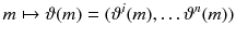 $$ m \mapsto \mathbf{\vartheta }(m) = (\vartheta ^i (m) , \ldots \vartheta ^n (m)) $$