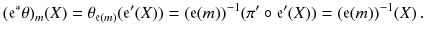 $$ (\mathfrak e^*\theta )_m (X) =\theta _{\mathfrak e(m)} (\mathfrak e' (X)) = (\mathfrak e(m) )^{-1}(\pi ' \circ \mathfrak e'(X)) = (\mathfrak e(m) )^{-1} (X) \, . $$