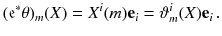 $$ (\mathfrak e^*\theta )_m (X) = X^i(m) \mathbf {e}_i = \vartheta ^i_m(X) \mathbf {e}_i \, . $$