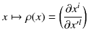 $$ x \mapsto \rho (x) = \bigg (\frac{\partial x^i}{\partial x'^l} \bigg ) $$