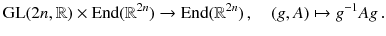 $$ \mathrm{GL}(2n,\mathbb {R}) \times {{\mathrm{End}}}(\mathbb {R}^{2n}) \rightarrow {{\mathrm{End}}}(\mathbb {R}^{2n}) \, , \quad (g, A) \mapsto g^{-1} A g \, . $$