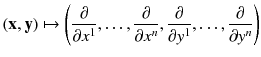 $$ (\mathbf {x}, \mathbf {y}) \mapsto \left( \frac{\partial }{\partial x^1} , \ldots , \frac{\partial }{\partial x^n}, \frac{\partial }{\partial y^1}, \ldots , \frac{\partial }{\partial y^n} \right) $$