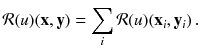 $$ \mathcal{R}(u)(\mathbf {x}, \mathbf {y}) = \sum _i \mathcal{R}(u)(\mathbf {x}_i, \mathbf {y}_i ) \, . $$