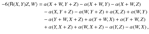 $$\begin{aligned} - 6 \langle {{\textsf {R}}}(X, Y) Z, W \rangle&= \alpha (X+W, Y+Z) - \alpha (X+W, Y) - \alpha (X+W, Z) \\&\quad - \alpha (X, Y+Z) - \alpha (W, Y+Z) + \alpha (X, Z) + \alpha (W, Y) \\&\quad - \alpha (Y+W, X+Z) + \alpha (Y+W, X) + \alpha (Y+W, Z) \\&\quad + \alpha (Y, X+Z) + \alpha (W, X+Z) - \alpha (Y, Z) - \alpha (W, X) \, , \end{aligned}$$