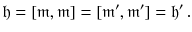 $$ \mathfrak h = [\mathfrak m , \mathfrak m] = [\mathfrak m', \mathfrak m'] = \mathfrak h' \, . $$