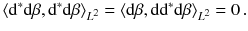 $$ \langle \mathrm {d}^*\mathrm {d}\beta , \mathrm {d}^*\mathrm {d}\beta \rangle _{L^2} = \langle \mathrm {d}\beta , \mathrm {d}\mathrm {d}^*\mathrm {d}\beta \rangle _{L^2} = 0 \, . $$