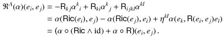 $$\begin{aligned} \mathfrak {R}^\varLambda (\alpha ) (e_i, e_j)&= - {{\textsf {R}}}_{kj} \alpha ^{k}{}_i + {{\textsf {R}}}_{ki} \alpha ^{k}{}_j + {{\textsf {R}}}_{ijkl} \alpha ^{kl} \\&= \alpha ({{\textsf {Ric}}}(e_i), e_j) - \alpha ({{\textsf {Ric}}}(e_j), e_i) + \eta ^{kl} \alpha (e_k, {{\textsf {R}}}(e_i, e_j) e_l) \\&= \big ( \alpha \circ ({{\textsf {Ric}}}\wedge {{\mathrm{id}}}) + \alpha \circ {{\textsf {R}}}\big ) (e_i, e_j) \, . \end{aligned}$$