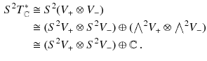 $$\begin{aligned} S^2 T^*_\mathbb {C}&\cong S^2 (V_+ \otimes V_-)\\&\cong (S^2 V_+ \otimes S^2 V_- ) \oplus ({\textstyle {\bigwedge }}^2 V_+ \otimes {\textstyle {\bigwedge }}^2 V_- )\\&\cong (S^2 V_+ \otimes S^2 V_- ) \oplus \mathbb {C}\, . \end{aligned}$$