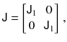 $$ \mathrm{{{\textsf {J}}}} = \begin{bmatrix}{{{\textsf {J}}}}_1&0 \\ 0&{{{\textsf {J}}}}_1 \end{bmatrix}\, , $$