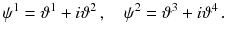 $$ \psi ^1 = \vartheta ^1 + i \vartheta ^2\, , \quad \psi ^2 = \vartheta ^3 + i \vartheta ^4 \, . $$