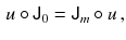 $$\begin{aligned} u \circ {{\textsf {J}}}_0 = {{\textsf {J}}}_m \circ u\, , \end{aligned}$$