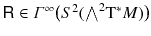 $${{\textsf {R}}}\in \varGamma ^\infty \big ( S^2({\textstyle {\bigwedge }}^2 \mathrm{T}^*M ) \big )$$