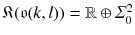 $${\mathfrak K}(\mathfrak {o}(k, l)) = \mathbb {R}\oplus \varSigma ^2_0$$