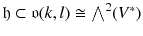 $$\mathfrak h \subset \mathfrak {o}(k, l) \cong {\textstyle {\bigwedge }}^2 (V^*)$$