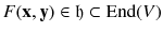 $$F (\mathbf {x}, \mathbf {y}) \in \mathfrak h \subset {{\mathrm{End}}}(V)$$