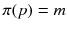 $$\pi (p) = m$$