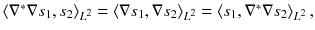 $$ \langle \nabla ^*\nabla s_1, s_2\rangle _{L^2} = \langle \nabla s_1, \nabla s_2\rangle _{L^2} = \langle s_1, \nabla ^*\nabla s_2\rangle _{L^2} \, , $$