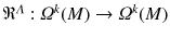 $$\mathfrak {R}^\varLambda :\varOmega ^k(M) \rightarrow \varOmega ^k(M)$$