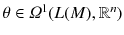 $$\theta \in \varOmega ^1(L(M), \mathbb {R}^n)$$