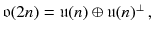 $$ \mathfrak {o}(2n) = \mathfrak {u}(n) \oplus \mathfrak {u}(n)^\perp \, , $$