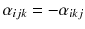 $$\alpha _{ijk} = -\alpha _{ikj}$$