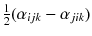 $$\frac{1}{2}( \alpha _{ijk} - \alpha _{jik})$$