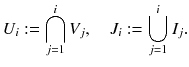 $$ U_i := \bigcap _{j=1}^i V_j ,\quad J_i := \bigcup _{j=1}^i I_j. $$