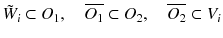 $$ \tilde{W}_i \subset O_1 ,\quad \overline{O_1} \subset O_2 ,\quad \overline{O_2} \subset V_i $$