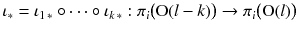 $$ \iota _*= \iota _{1\,*} \circ \cdots \circ \iota _{k\,*} : \pi _i \big (\mathrm O(l-k)\big ) \rightarrow \pi _i \big (\mathrm O(l)\big ) $$