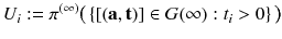 $$ U_i := \pi ^{(\infty )}\big (\,\{[(\mathbf {a},\mathbf {t})] \in G(\infty ) : t_i > 0\}\,\big ) $$