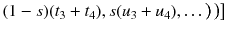 $$ (1-s)(t_3+t_4), s(u_3+u_4),\dots \big ) \,\big )\big ] $$