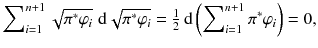 $$ \sum \nolimits _{i=1}^{n+1} \sqrt{\pi ^*\varphi _i} \,\, \mathrm d \sqrt{\pi ^*\varphi _i} = {\textstyle \frac{1}{2}} ~ \mathrm d \left( \sum \nolimits _{i=1}^{n+1} \pi ^*\varphi _i\right) = 0, $$