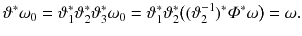 $$ \vartheta ^*\omega _0 = \vartheta _1^*\vartheta _2^*\vartheta _3^*\omega _0 = \vartheta _1^*\vartheta _2^*\big ((\vartheta _2^{-1})^*\varPhi ^*\omega \big ) = \omega . $$