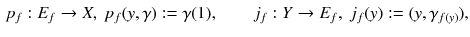 $$\begin{aligned} p_f : E_f \rightarrow X ,~ p_f(y,\gamma ) := \gamma (1) ,\qquad j_f : Y \rightarrow E_f ,~ j_f(y) := (y,\gamma _{f(y)}), \end{aligned}$$