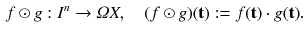 $$\begin{aligned} f \odot g : I^n \rightarrow \varOmega X ,\quad (f \odot g)(\mathbf {t}) := f(\mathbf {t}) \cdot g(\mathbf {t}). \end{aligned}$$