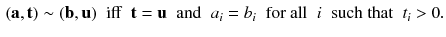 $$\begin{aligned} (\mathbf {a} , \mathbf {t}) \sim (\mathbf {b} , \mathbf {u}) \;\;\text {iff}\;\; \mathbf {t} = \mathbf {u} \;\;\text {and}\;\; a_i = b_i \;\;\text {for all}\;\; i \;\;\text {such that}\;\; t_i > 0. \end{aligned}$$