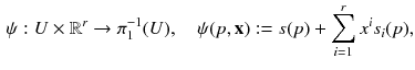 $$\begin{aligned} \psi : U \times \mathbb {R}^r \rightarrow \pi _1^{-1}(U) ,\quad \psi (p,\mathbf {x}) := s(p) + \sum _{i=1}^r x^i s_i(p), \end{aligned}$$