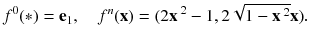 $$ f^{0}_{}(*) = \mathbf {e}_1 ,\quad f^{n}_{}(\mathbf {x}) = (2 \mathbf {x}\,^2 - 1 , 2 \sqrt{1 - \mathbf {x}\,^2} \mathbf {x}). $$