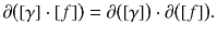 $$ \partial \big ([\gamma ] \cdot [f]\big ) = \partial \big ([\gamma ]\big ) \cdot \partial \big ([f]\big ). $$