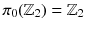 $$\pi _0(\mathbb {Z}_2) = \mathbb {Z}_2$$