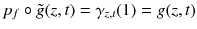 $$p_f \circ \tilde{g}(z, t) = \gamma _{z, t}(1) = g(z, t)$$