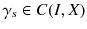 $$\gamma _s \in C(I, X)$$