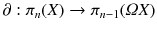 $$\partial : \pi _n(X) \rightarrow \pi _{n-1}(\varOmega X)$$