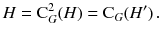 $$ H = \mathrm C^2_G(H) = \mathrm C_G(H')\,. $$